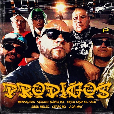 PRODIGOS (feat. EBED MELEC, Erick Cruz El Pack, Cefas MX, Strong Tower MX & J DA WAY) - Single
