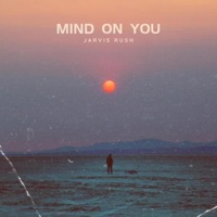 Mind On You - Single - Jarvis Rush