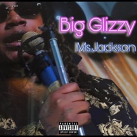 Ms Jackson - Single - Big Glizzy