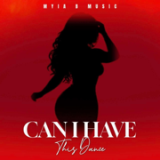 Can I Have This Dance - Myia B Music