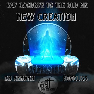 Say Goodbye To The Old Me (feat. DB Reborn & Noveliss) - Single