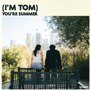 I'm Tom, You're Summer - Single