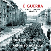 E' Guerra - Easy Italian Reader [Italian Edition] (Unabridged) - Alfonso Borello