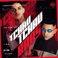 Tchau, Tchau Baby (feat. MC Cortez) - Single - ROBACENA ORIGINAL