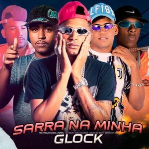Sarra na Minha Glock (feat. MC Maguinho do Litoral & EO Teteuzinho)