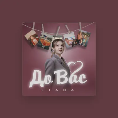 Listen to LIANA, watch music videos, read bio, see tour dates & more!
