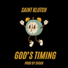 God's Timing Saint Klutch