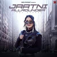 JAATNI ALLROUNDER - Single - Indu Phogat & Nonu Rana