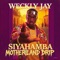 Siyahamba (Motherland Drip) - Weckly Jay lyrics