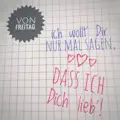 Ich wollt Dir nur mal sagen