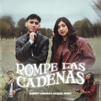 Rompe Las Cadenas - Single - Robert Linares & Raquel Perez