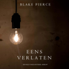 Eens verlaten (een Riley Paige Mysterie–Boek #7): Digitaal voorgelezen door een electronisch gegenereerde stem - Blake Pierce