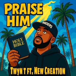PRAISE HIM (feat. New Creation) - Single