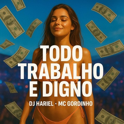 TODO TRABALHO E DIGNO DJ HARIEL E MC GORDYNHO - Single