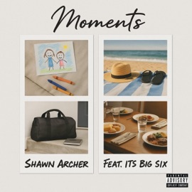 Moments (feat. It's Big Six) Shawn Archer