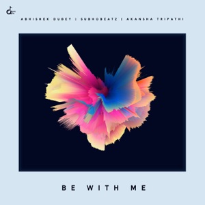 Be With Me (feat. Akansha Tripathi)