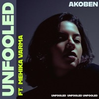 Unfooled (feat. Mehika Varma) - Single - Akoben