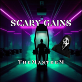 Scary Gains