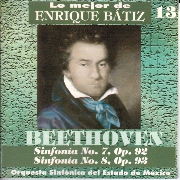 Lo Mejor de Enrique Bátiz Vol. 13: Beethoven Sinfonías 7 y 8