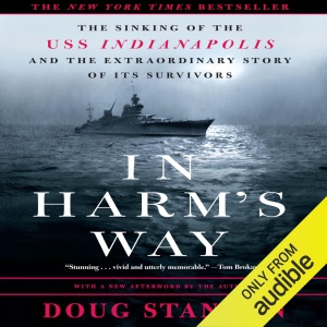 In Harm's Way: The Sinking of the U.S.S. Indianapolis and the Extraordinary Story of Its Survivors (Unabridged)