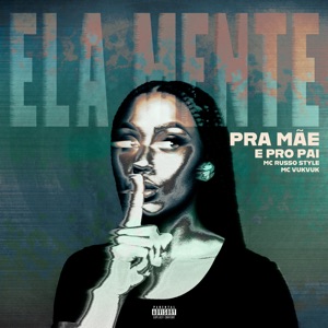 Ela Mente pra Mãe e pro Pai