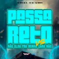 Passa Reto Vs Não Olha pra Minha Cara Não - Single - MC Fefe Da ZL, MC GW & DJ NOVATO