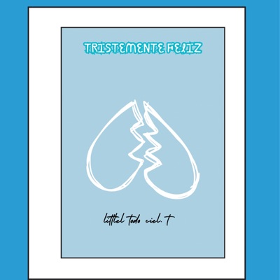Tristemente feliz :): (feat. little t0to) - Single
