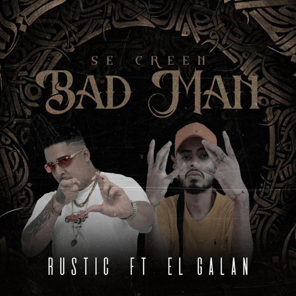 SE CREEN BAD MAN (feat. El Galan)