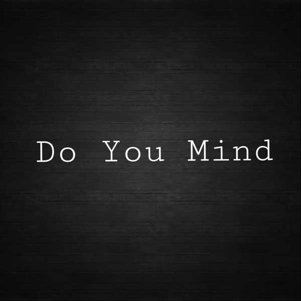Do You Mind (feat. Young Laughs)