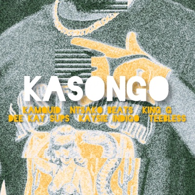 Kasongo (feat. Ntsako Beats, King G, Dee Kay Sups, Kaysie Indigo & Teebless) - Single