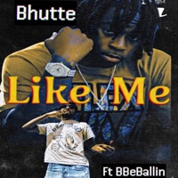 Like Me (feat. BBeBallin) - Single - Bhutte