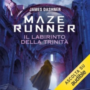 Maze Runner. Il labirinto della trinità: Maze Cutter 2 - James Dashner & Raffaella Cesarini - traduttore