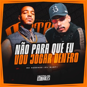 Não Para Que Eu Vou Jogar Dentro