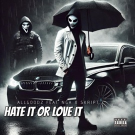 HATE IT OR LOVE IT (feat. NGA & SKRIPT) Allgoodz