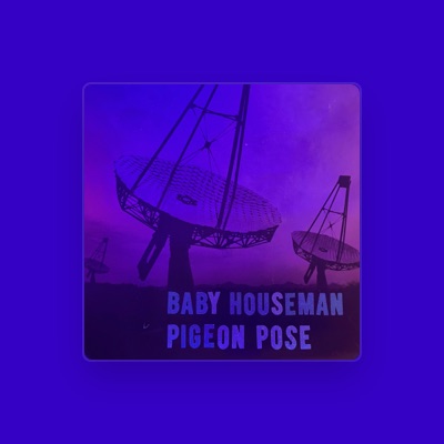 Baby Houseman을(를) 듣고, 뮤직 비디오를 보고, 약력을 읽고, 투어 일정 등을 확인하세요!