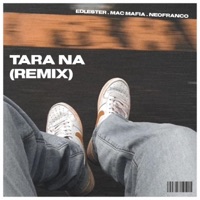 Tara Na (feat. Mac Mafia & NEOFRANCO) [Remix] - Single - edlester