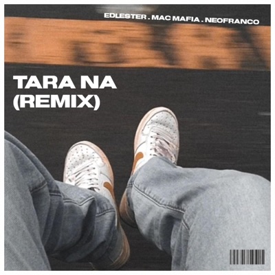 Tara Na (feat. Mac Mafia & NEOFRANCO) [Remix] - Single