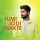 Tumi Jodi Thakte Single