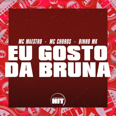 Eu Gosto da Bruna (feat. Projeto Hit) - Single