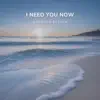 I Need You Now