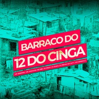Barraco do 12 do Cinga (feat. DJ Guina, DJ RENAN DA CITY & WR ORIGINAL) - Single - MC Gideone, MC ARCANJO & MC Biel ZN