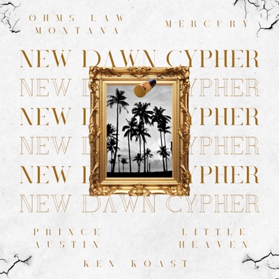 New Dawn Cypher (feat. Ohms Law Montana, Mercury Ke, Prince Austin & Little Heaven) - Single