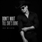 Dont Wait Til She's Done - Jax Wilder lyrics