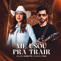 Me Usou pra Trair - Single - JULIANA MORETTO & Bruno e Trio