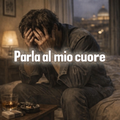 Parla al mio cuore