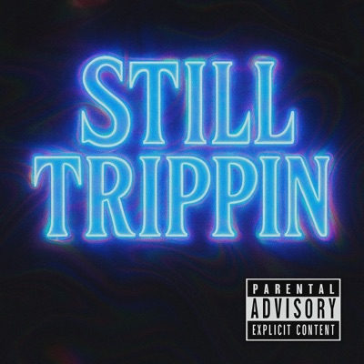 STILL TRIPPIN