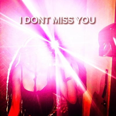I dont MISS YOU - Single