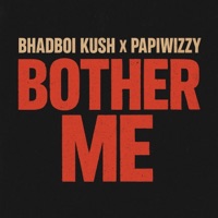 Bother Me (feat. Papiwizzy) - Single - Bhadboi Kush