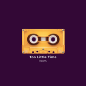 Too Little Time