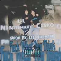 F**k What You Think (feat. Cisko) - Single - LiL Nitemare